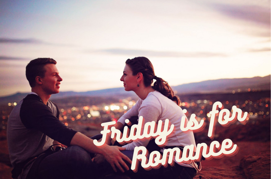 Friday is for Romance
